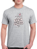 Stay Single! T-shirt -SmartPrintsInk Designs
