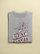 Stay Single! T-shirt -SmartPrintsInk Designs