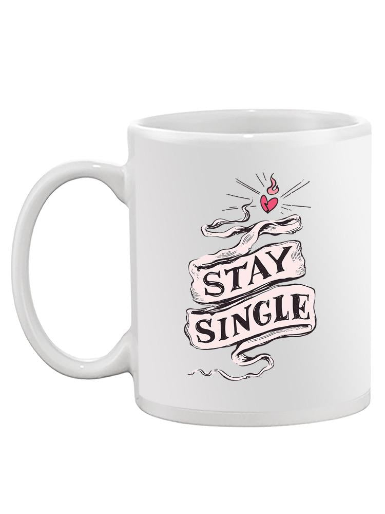 Stay Single! Mug -SmartPrintsInk Designs