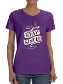 Stay Single! T-shirt -SmartPrintsInk Designs