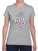 Stay Single! T-shirt -SmartPrintsInk Designs