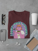 I Date Mistakes. T-shirt -SmartPrintsInk Designs