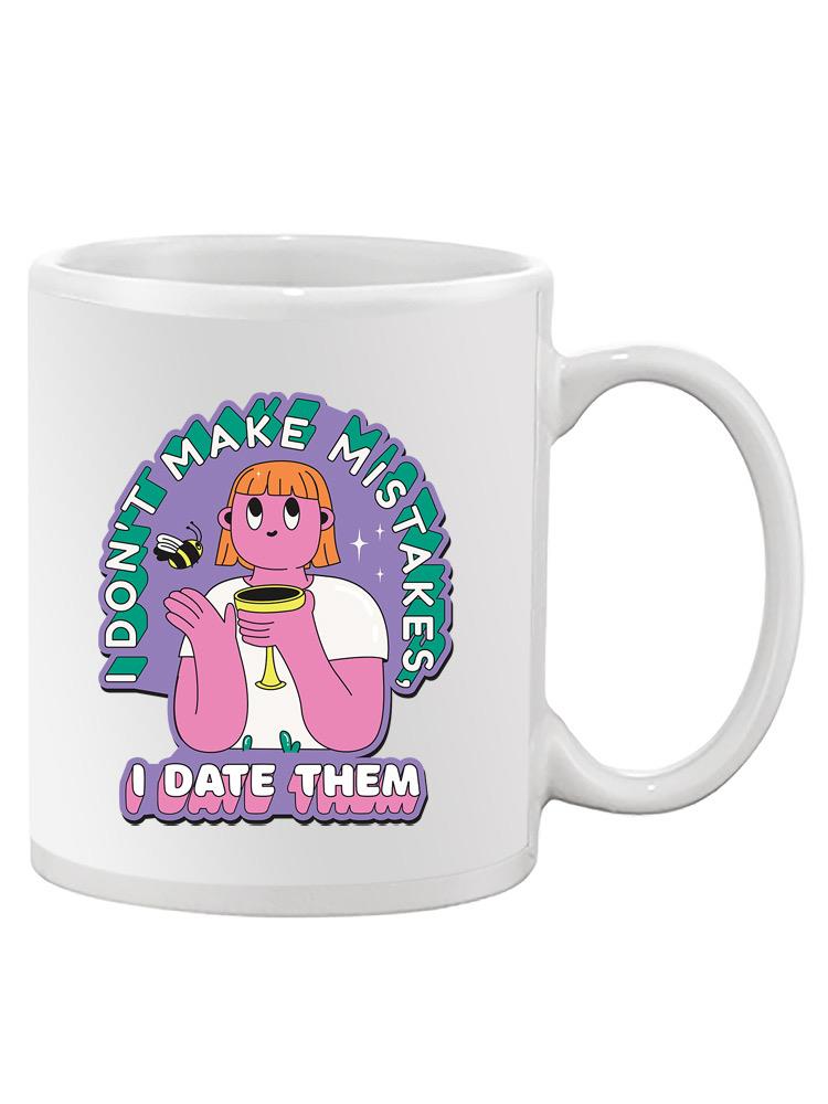 I Date Mistakes. Mug -SmartPrintsInk Designs