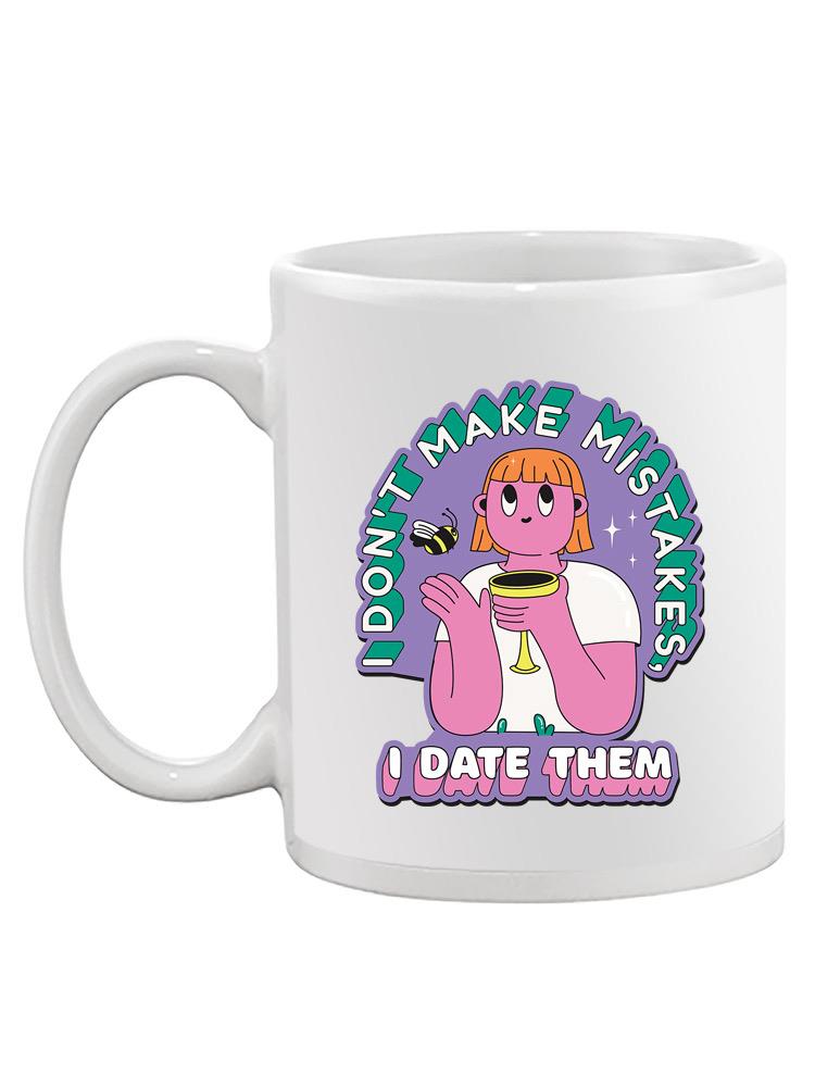 I Date Mistakes. Mug -SmartPrintsInk Designs