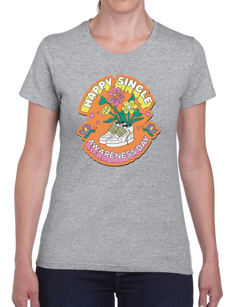Happy Single Awareness Day! T-shirt -SmartPrintsInk Designs