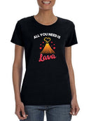 All You Need Is Lava T-shirt -SmartPrintsInk Designs
