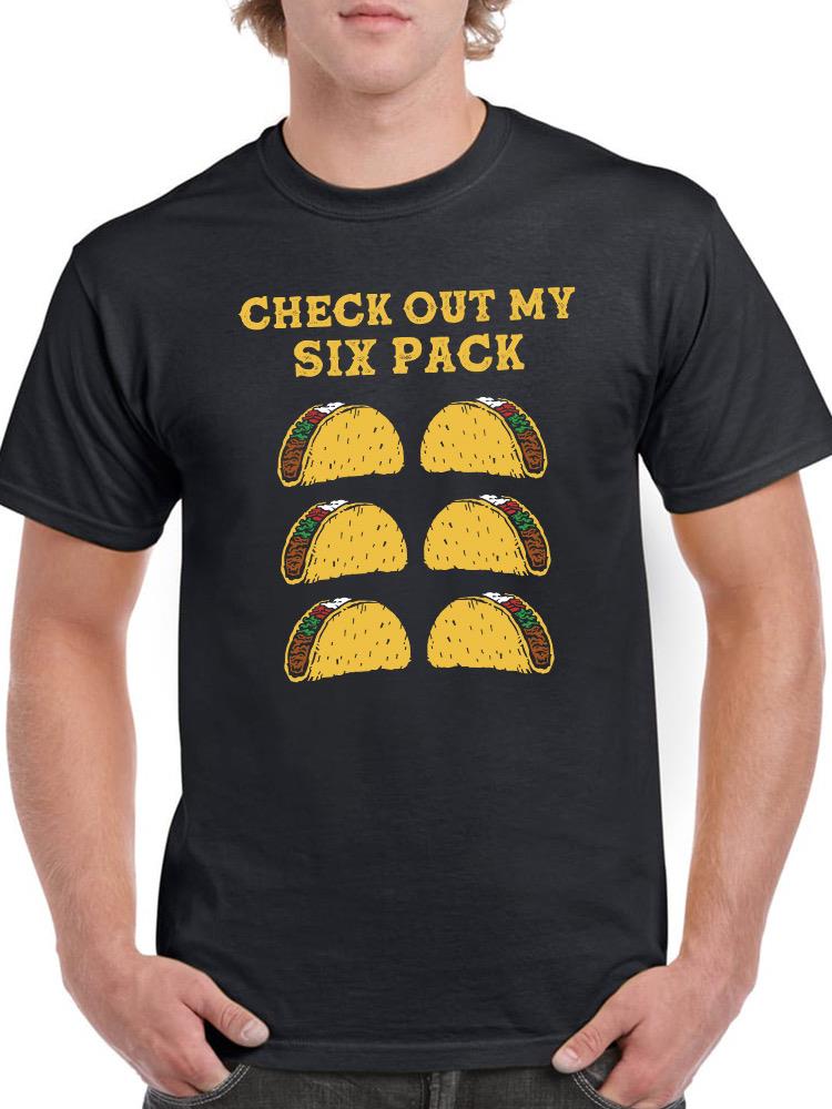 Check Out My Taco Six Pack T-shirt -SmartPrintsInk Designs