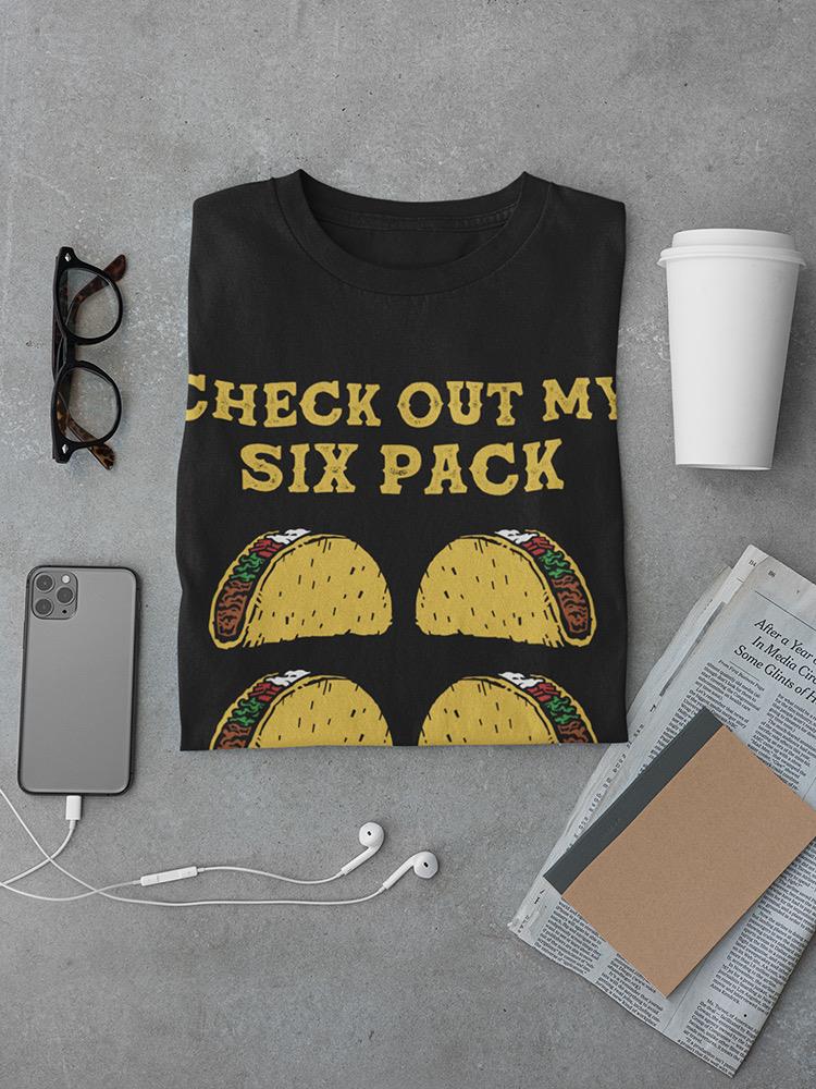 Check Out My Taco Six Pack T-shirt -SmartPrintsInk Designs