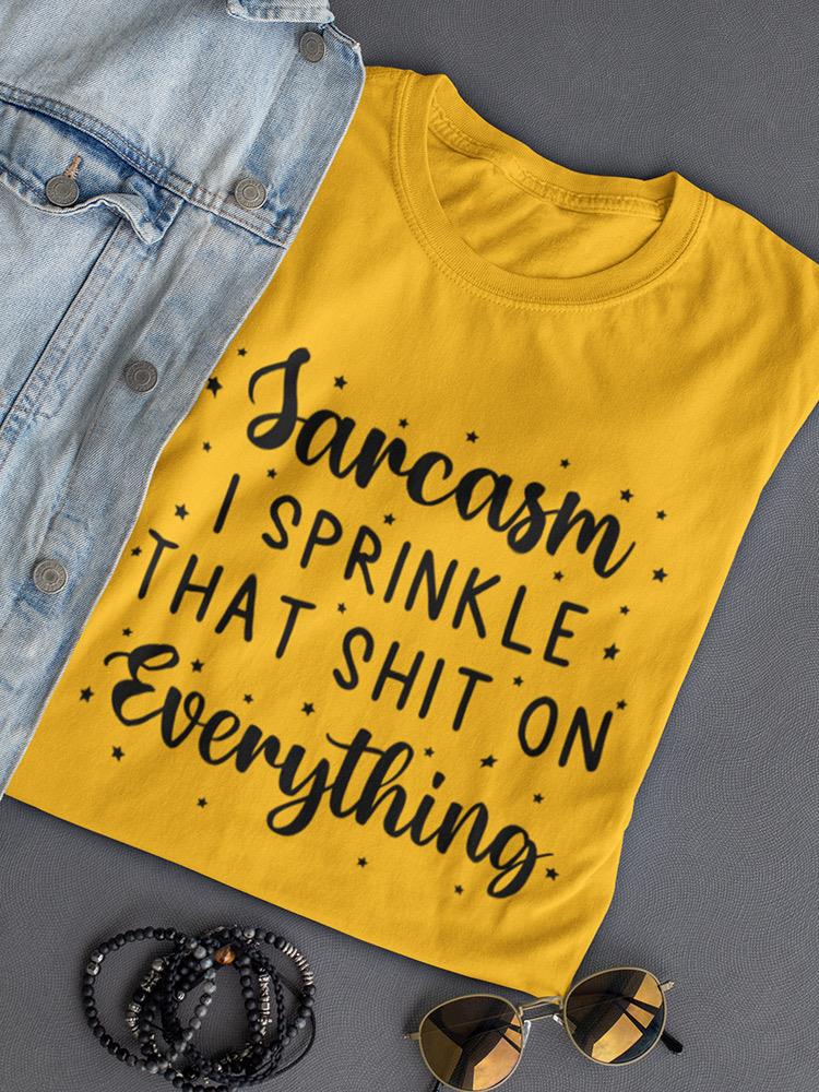 Sarcasm On Everything T-shirt -SmartPrintsInk Designs