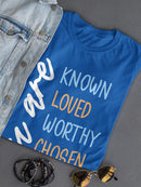Known, Loved And Worthy T-shirt -SmartPrintsInk Designs