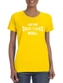 Let The Good Times Roll T-shirt -SmartPrintsInk Designs