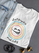 Don't Forget To Smile Today T-shirt -SmartPrintsInk Designs