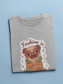 Fashion Is Pugs Passion T-shirt -SmartPrintsInk Designs