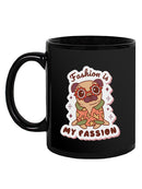 Fashion Is Pugs Passion Mug -SmartPrintsInk Designs