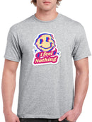 I Feel Nothing! T-shirt -SmartPrintsInk Designs