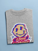 I Feel Nothing! T-shirt -SmartPrintsInk Designs