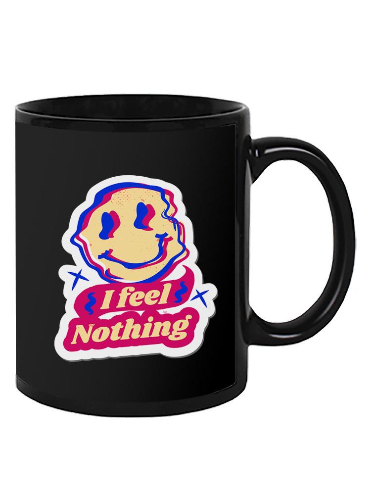 I Feel Nothing! Mug -SmartPrintsInk Designs