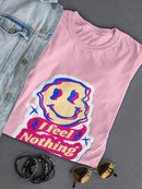 I Feel Nothing! T-shirt -SmartPrintsInk Designs