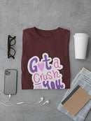 Got A Crush On You T-shirt -SmartPrintsInk Designs