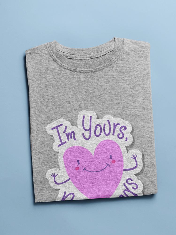 I'm Yours No Refunds T-shirt -SmartPrintsInk Designs