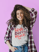 Love You Berry Much! T-shirt -SmartPrintsInk Designs