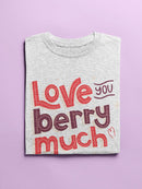 Love You Berry Much! T-shirt -SmartPrintsInk Designs