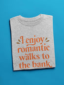 Romantic Walks To The Bank T-shirt -SmartPrintsInk Designs