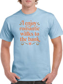 Romantic Walks To The Bank T-shirt -SmartPrintsInk Designs