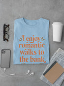Romantic Walks To The Bank T-shirt -SmartPrintsInk Designs