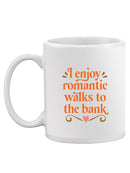 Romantic Walks To The Bank Mug -SmartPrintsInk Designs