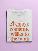 Romantic Walks To The Bank T-shirt -SmartPrintsInk Designs