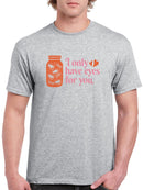 I Only Have Eyes For You T-shirt -SmartPrintsInk Designs