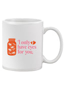 I Only Have Eyes For You Mug -SmartPrintsInk Designs