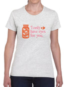 I Only Have Eyes For You T-shirt -SmartPrintsInk Designs