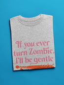 I'll Be Gentle, You Zombie T-shirt -SmartPrintsInk Designs
