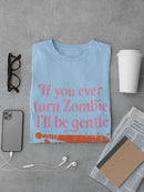 I'll Be Gentle, You Zombie T-shirt -SmartPrintsInk Designs