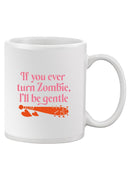 I'll Be Gentle, You Zombie Mug -SmartPrintsInk Designs