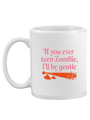 I'll Be Gentle, You Zombie Mug -SmartPrintsInk Designs