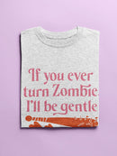 I'll Be Gentle, You Zombie T-shirt -SmartPrintsInk Designs