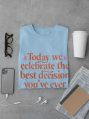 The Best Decision You Made Ever T-shirt -SmartPrintsInk Designs