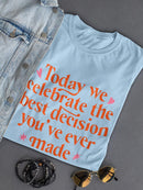 The Best Decision You Made Ever T-shirt -SmartPrintsInk Designs
