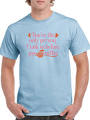You're The Only Person I Talk To T-shirt -SmartPrintsInk Designs