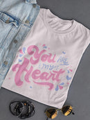 You Are My Heart T-shirt -SmartPrintsInk Designs