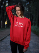 My Dog Is My Valentine. Sweatshirt -SmartPrintsInk Designs