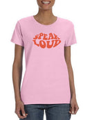 Speak Loud T-shirt -SmartPrintsInk Designs