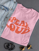 Speak Loud T-shirt -SmartPrintsInk Designs