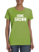 Home Grown T-shirt -SmartPrintsInk Designs