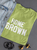 Home Grown T-shirt -SmartPrintsInk Designs
