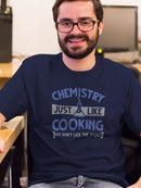 Chemistry Is Like Cooking T-shirt -SmartPrintsInk Designs