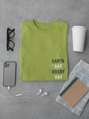 Earth Day Everyday! T-shirt -SmartPrintsInk Designs